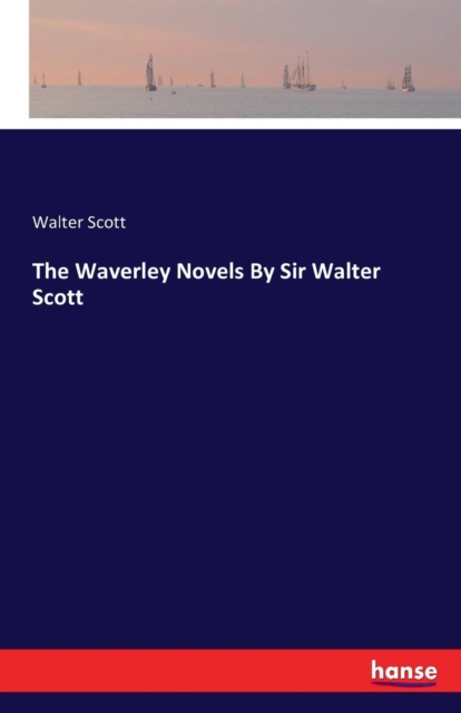 The Waverley Novels by Sir Walter Scott, Paperback / softback Book