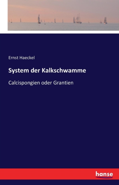 System der Kalkschwamme : Calcispongien oder Grantien, Paperback / softback Book