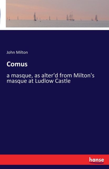 Comus : a masque, as alter'd from Milton's masque at Ludlow Castle, Paperback / softback Book