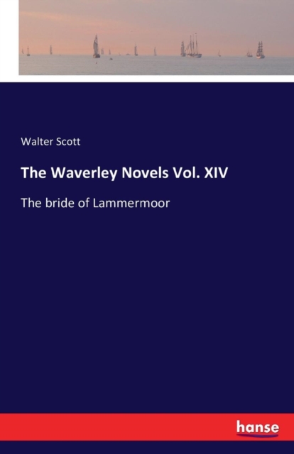 The Waverley Novels Vol. XIV : The bride of Lammermoor, Paperback / softback Book