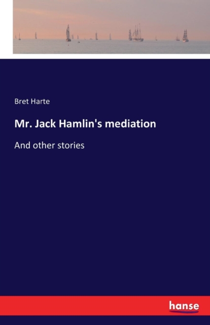 Mr. Jack Hamlin's mediation : And other stories, Paperback / softback Book