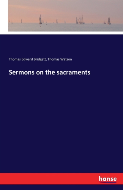 Sermons on the sacraments, Paperback / softback Book