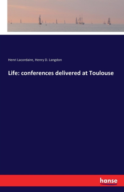 Life : Conferences delivered at Toulouse, Paperback / softback Book