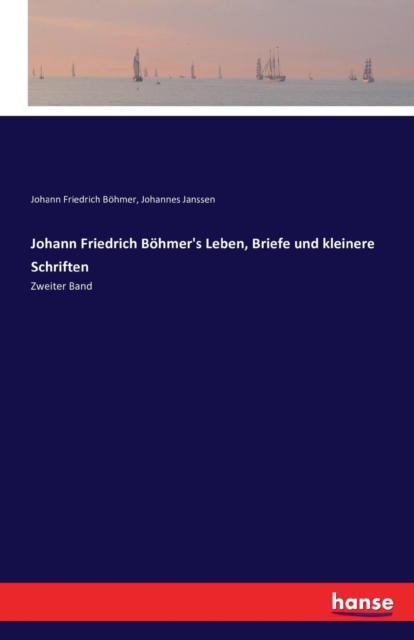 Johann Friedrich Boehmer's Leben, Briefe und kleinere Schriften : Zweiter Band, Paperback / softback Book