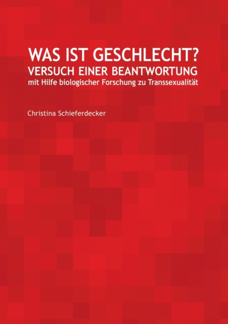 Was ist Geschlecht? : Versuch einer Beantwortung mit Hilfe biologischer Forschung zu Transsexualitat, Paperback / softback Book