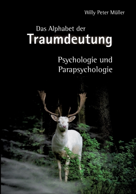 Das Alphabet der Traumdeutung : Psychologie und Parapsychologie, Paperback / softback Book