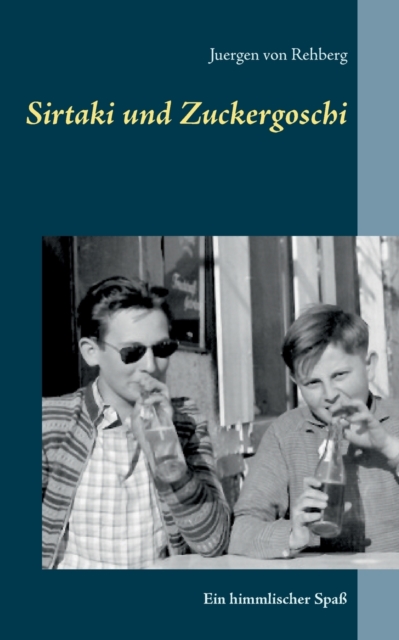 Sirtaki und Zuckergoschi : Ein himmlischer Spass, Paperback / softback Book