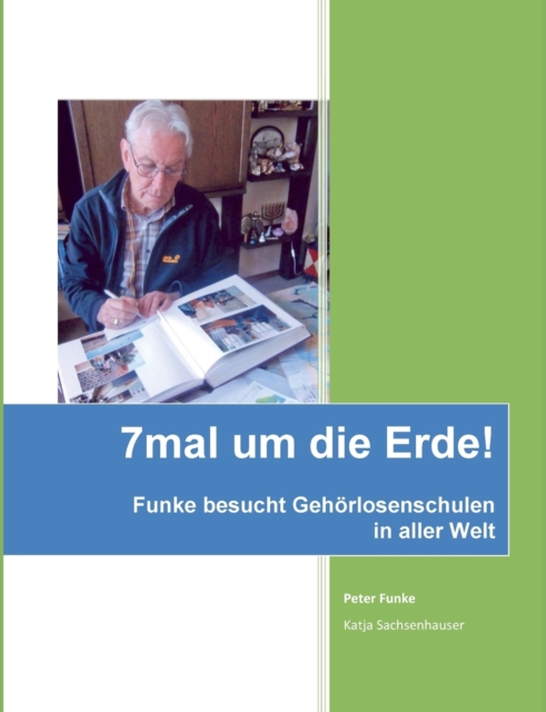 7mal um die Erde : Herr Funke besucht Gehoerlosenschulen in aller Welt, Paperback / softback Book