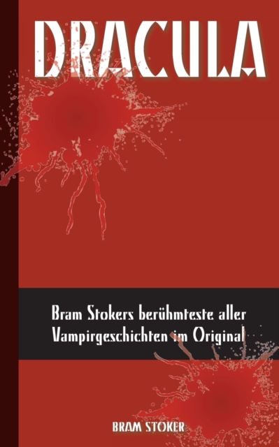 Dracula (Deutsche Ausgabe) : Bram Stokers beruhmteste aller Vampirgeschichten im Original, Paperback / softback Book