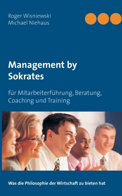 Management by Sokrates : fur Mitarbeiterfuhrung, Beratung, Coaching und Training, Paperback / softback Book