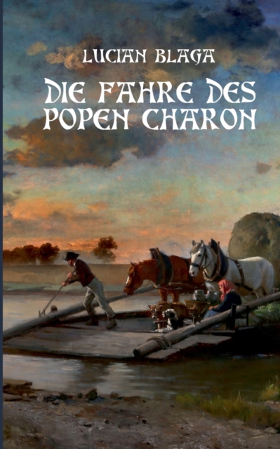 Die Fahre des Popen Charon : UEbersetzung von "Luntrea lui Caron", Paperback / softback Book