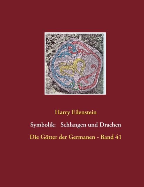 Die Symbolik der Schlangen und Drachen : Die Goetter der Germanen - Band 41, Paperback / softback Book