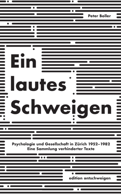 Ein lautes Schweigen : Psychologie und Gesellschaft in Zurich 1952-1982. Eine Sammlung verhinderter Texte, Paperback / softback Book