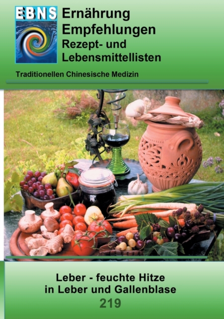 Ernahrung - TCM - Leber - feuchte Hitze in Leber und Gallenblase : TCM-Ernahrungsempfehlung - Leber - feuchte Hitze in Leber und Gallenblase, Paperback / softback Book