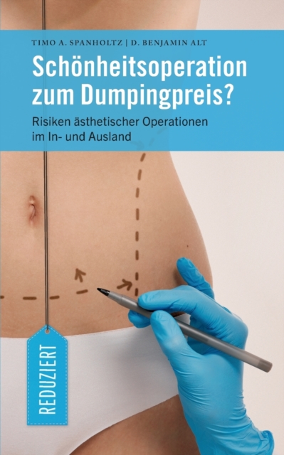 Schoenheitsoperation zum Dumpingpreis? : Risiken AEsthetischer Operationen im In- und Ausland, Paperback / softback Book