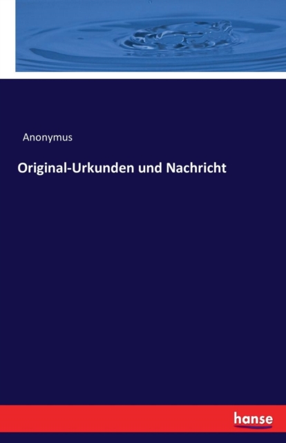 Original-Urkunden Und Nachricht, Paperback / softback Book