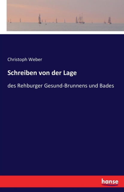 Schreiben von der Lage : des Rehburger Gesund-Brunnens und Bades, Paperback / softback Book