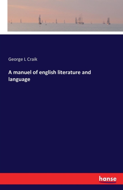 A Manuel of English Literature and Language, Paperback / softback Book