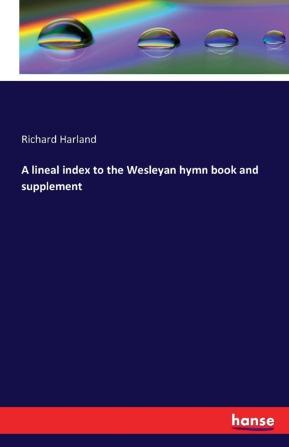 A Lineal Index to the Wesleyan Hymn Book and Supplement, Paperback / softback Book