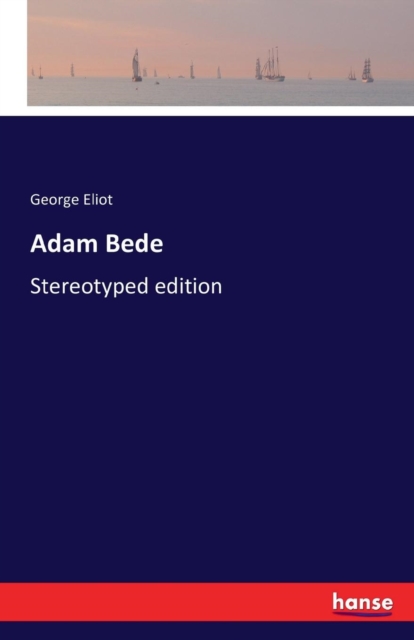 Adam Bede : Stereotyped edition, Paperback / softback Book