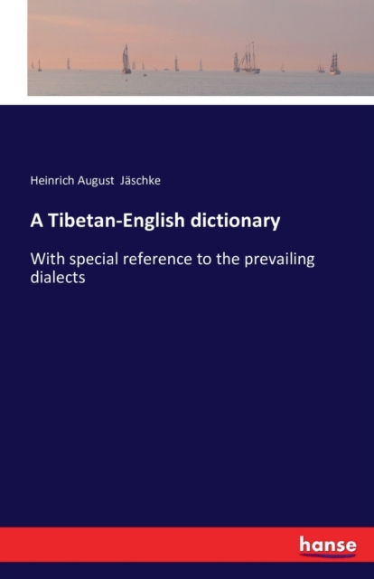 A Tibetan-English dictionary : With special reference to the prevailing dialects, Paperback / softback Book
