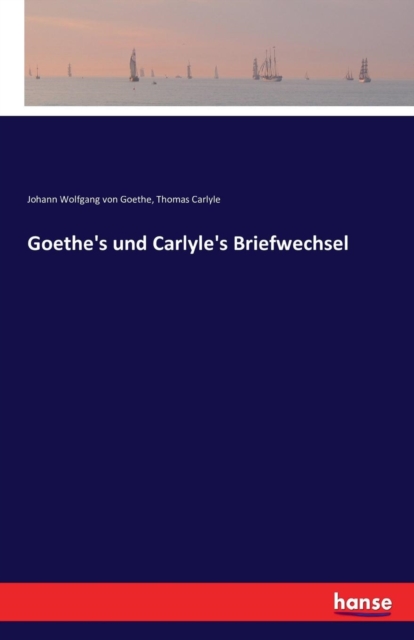 Goethe's Und Carlyle's Briefwechsel, Paperback / softback Book