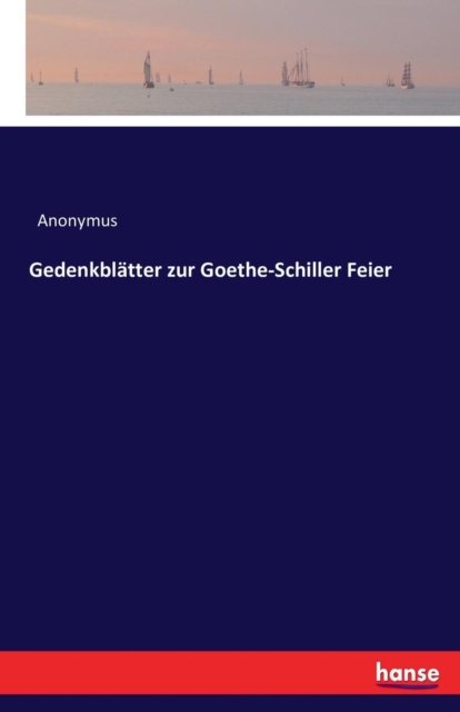Gedenkbl?tter zur Goethe-Schiller Feier, Paperback / softback Book