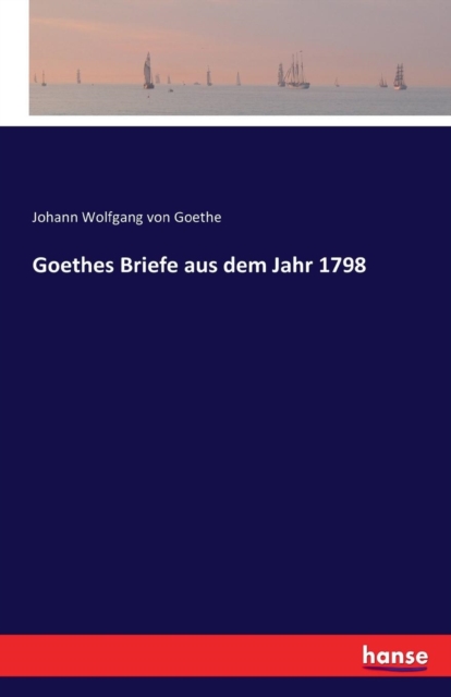 Goethes Briefe Aus Dem Jahr 1798, Paperback / softback Book