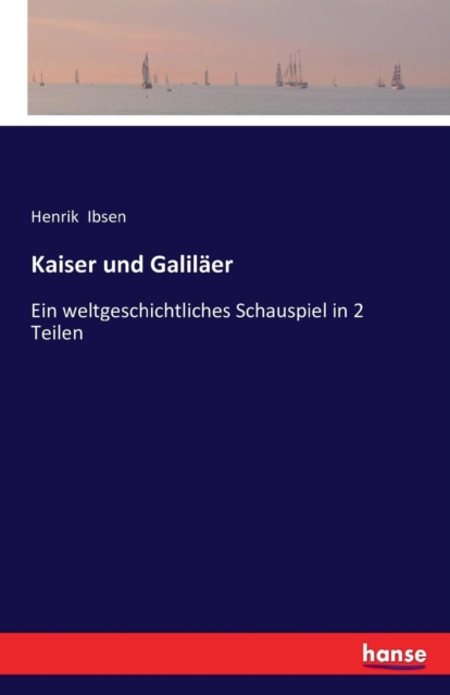 Kaiser und Galilaer : Ein weltgeschichtliches Schauspiel in 2 Teilen, Paperback / softback Book