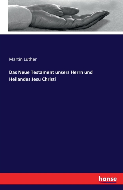 Das Neue Testament Unsers Herrn Und Heilandes Jesu Christi, Paperback / softback Book