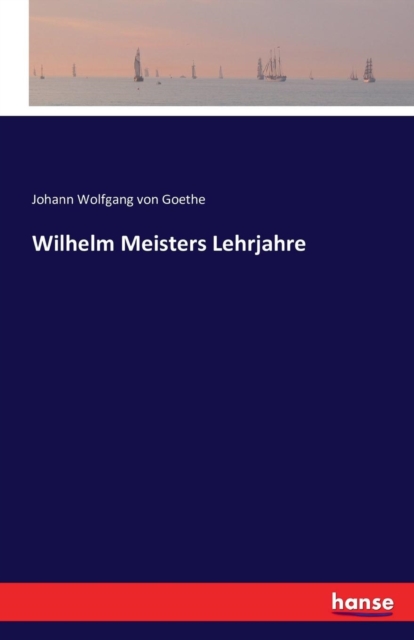 Wilhelm Meisters Lehrjahre, Paperback / softback Book