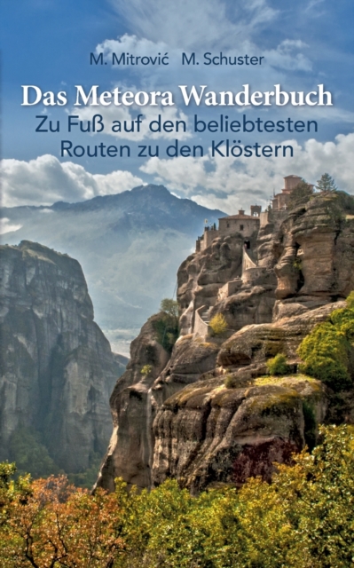 Das Meteora Wanderbuch : Zu Fuss auf den beliebtesten Routen zu den Kloestern, Paperback / softback Book