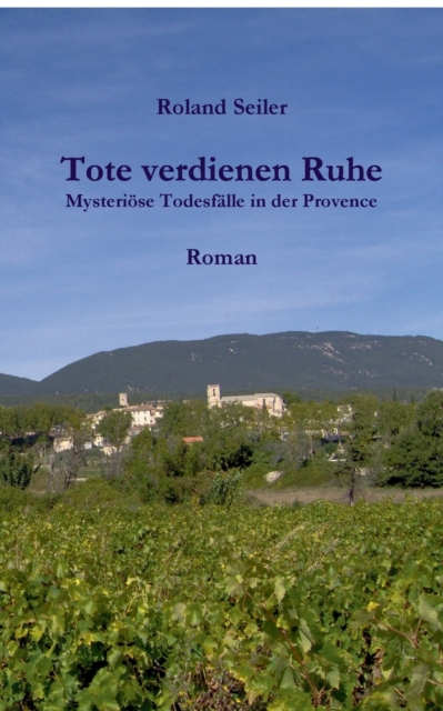 Tote verdienen Ruhe : Mysterioese Todesfalle in der Provence, Paperback / softback Book