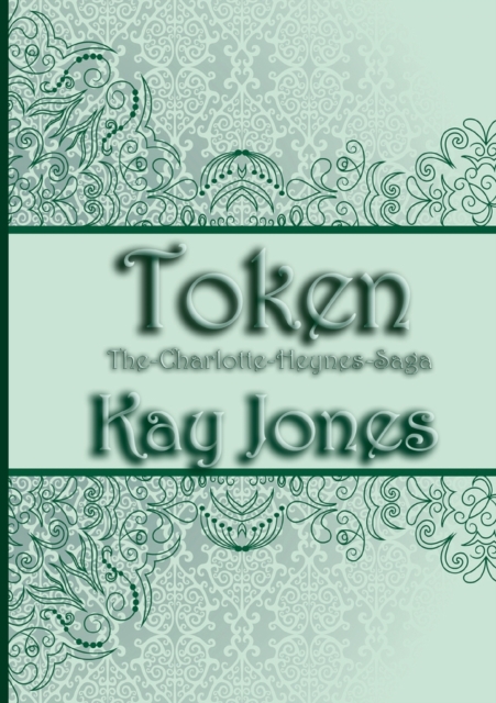 Token : The Charlotte Heynes Saga, Paperback / softback Book