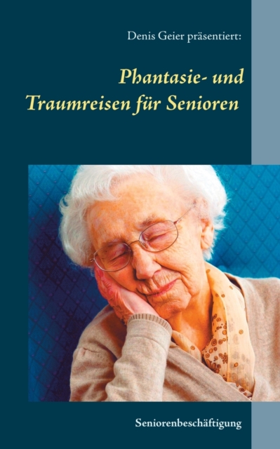 Phantasie- und Traumreisen fur Senioren, Paperback / softback Book