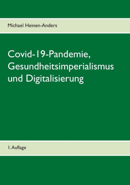 Covid-19-Pandemie, Gesundheitsimperialismus und Digitalisierung : 1. Auflage, Paperback / softback Book