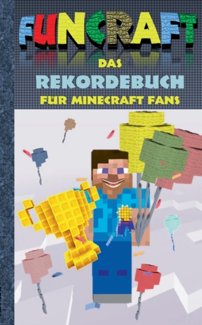 Funcraft - Das Rekordebuch fur Minecraft Fans : Rekorde, Guiness Buch der Rekorde, Buch der Rekorde, Humor, Spass, Wettkampf, Spiel, Pixel, Gun, Pixelgun, Computerspiel, Game und Hobby fur Kinder, Gru, Paperback / softback Book