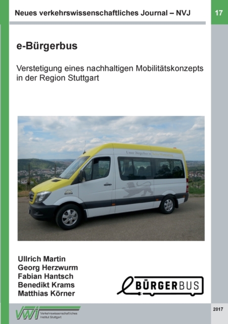 Neues verkehrswissenschaftliches Journal - Ausgabe 17 : e-Burgerbus: Verstetigung eines nachhaltigen Mobilitatskonzepts in der Region Stuttgart, Paperback / softback Book