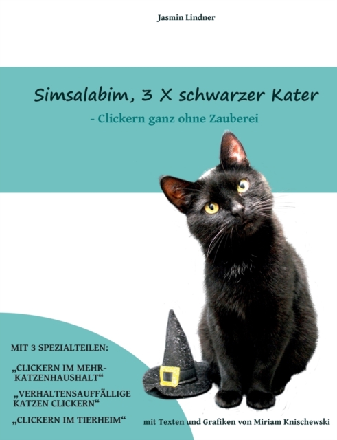 Simsalabim, 3 x schwarzer Kater : Clickern ganz ohne Zauberei, Paperback / softback Book