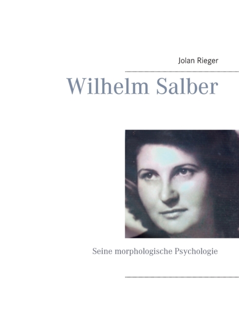 Wilhelm Salber : Seine morphologische Psychologie, Paperback / softback Book