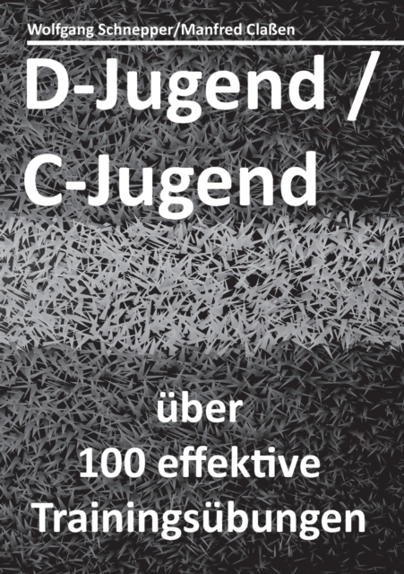 D-Jugend / C-Jugend : uber 100 effektive Trainingsubungen, Paperback / softback Book
