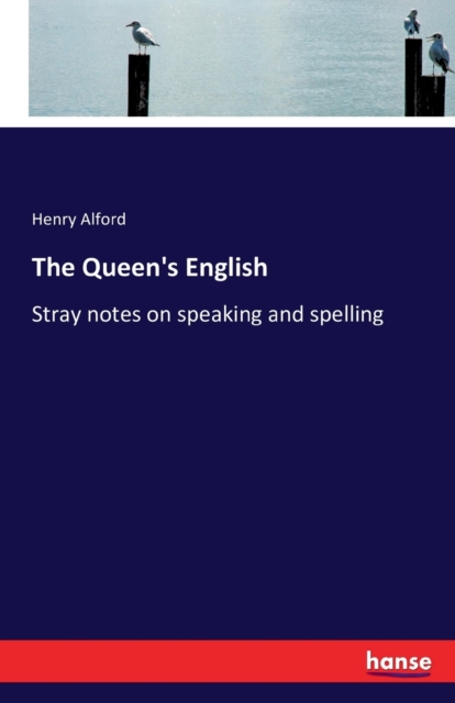 The Queen's English : Stray notes on speaking and spelling, Paperback / softback Book