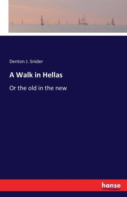 A Walk in Hellas : Or the old in the new, Paperback / softback Book