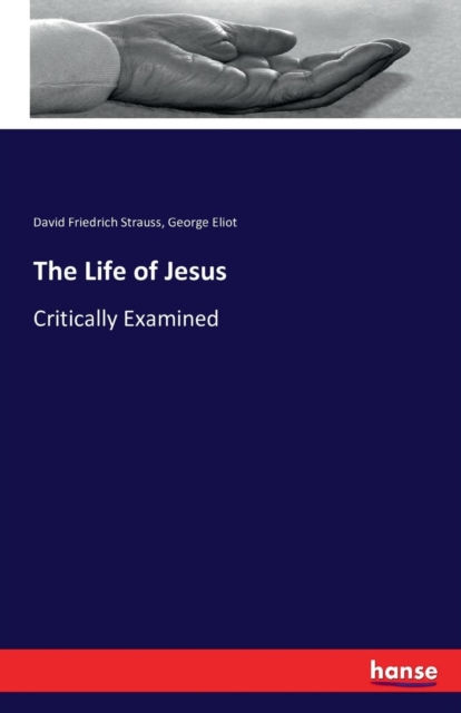 The Life of Jesus : Critically Examined, Paperback / softback Book