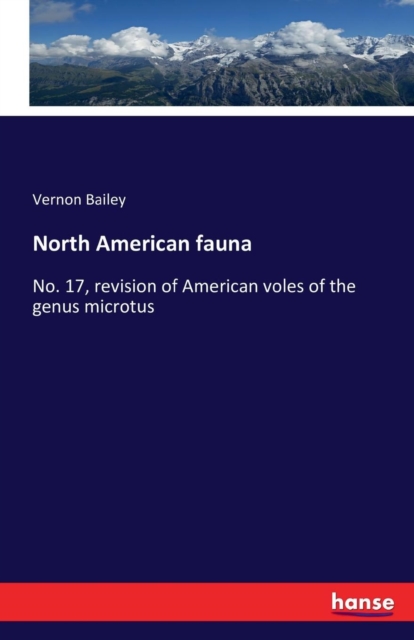 North American fauna : No. 17, revision of American voles of the genus microtus, Paperback / softback Book