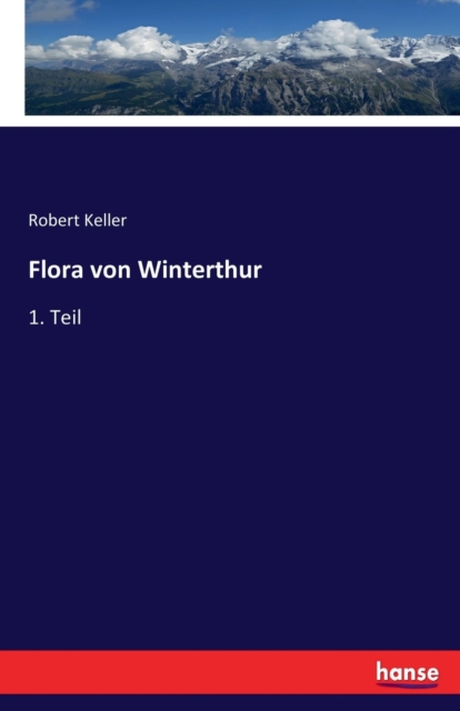 Flora von Winterthur : 1. Teil, Paperback / softback Book