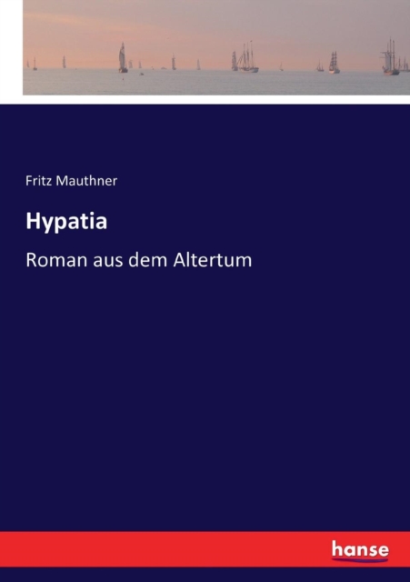 Hypatia : Roman aus dem Altertum, Paperback / softback Book