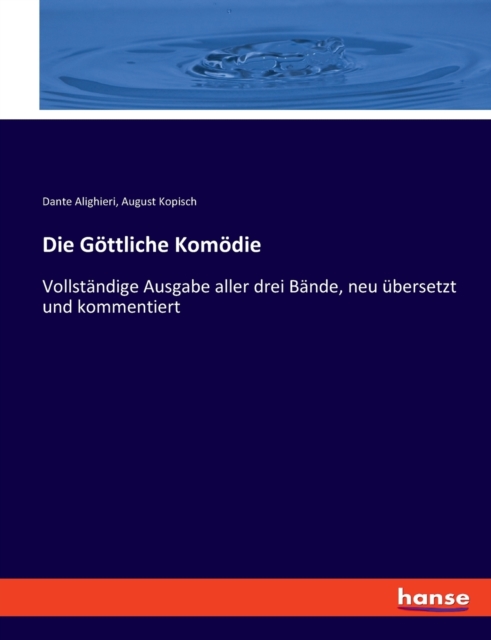 Die Goettliche Komoedie : Vollstandige Ausgabe aller drei Bande, neu ubersetzt und kommentiert, Paperback / softback Book