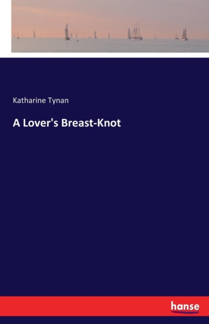 A Lover's Breast-Knot, Paperback / softback Book