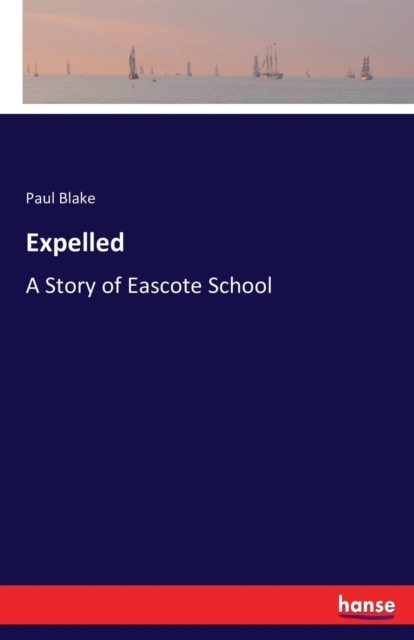 Expelled : A Story of Eascote School, Paperback / softback Book